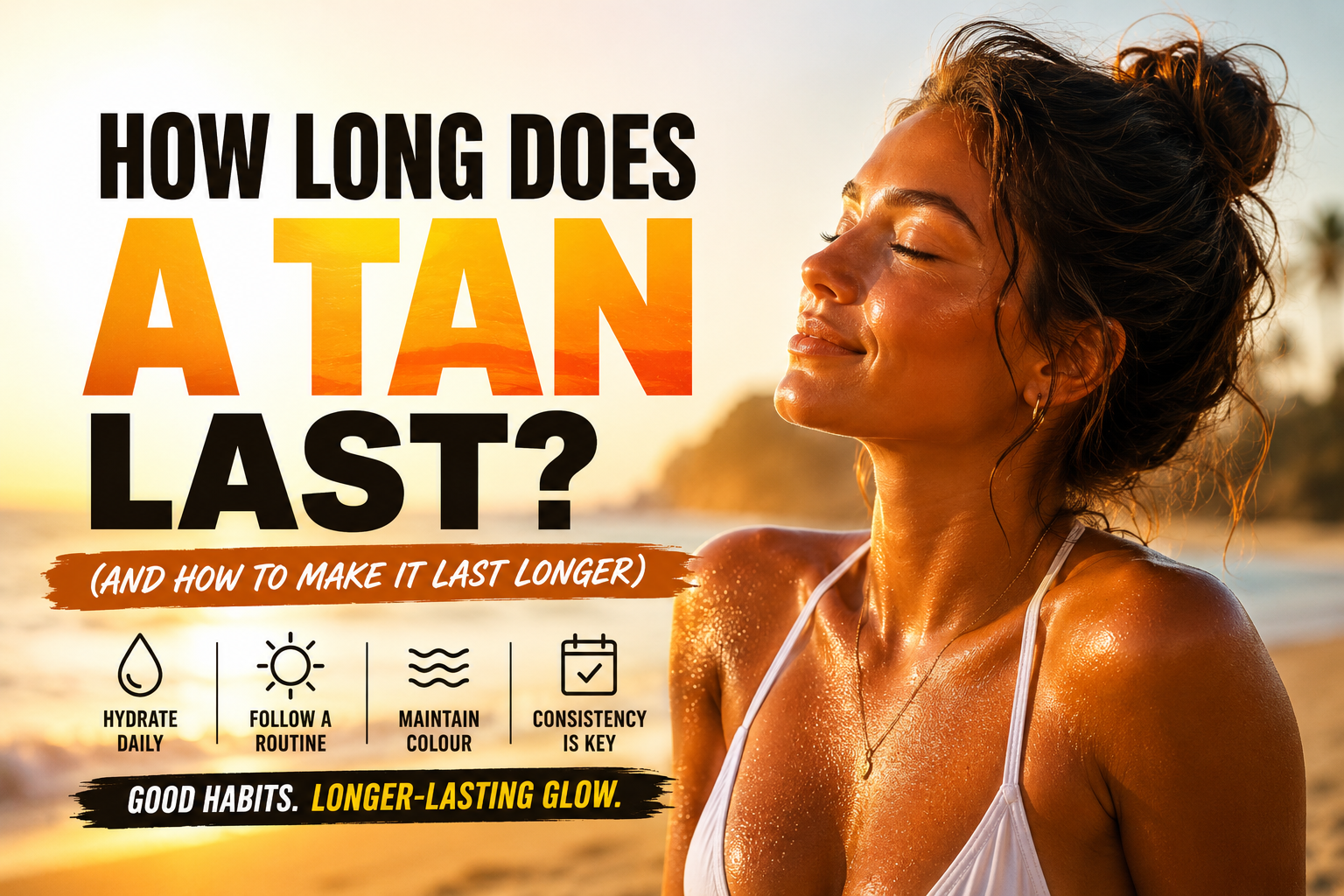How Long Does a Tan Last? (And How to Make It Last Longer)